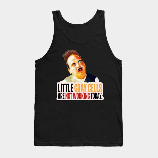 Hercule Poirot! little gray cells are not working today Tank Top by Tulcoolchanel